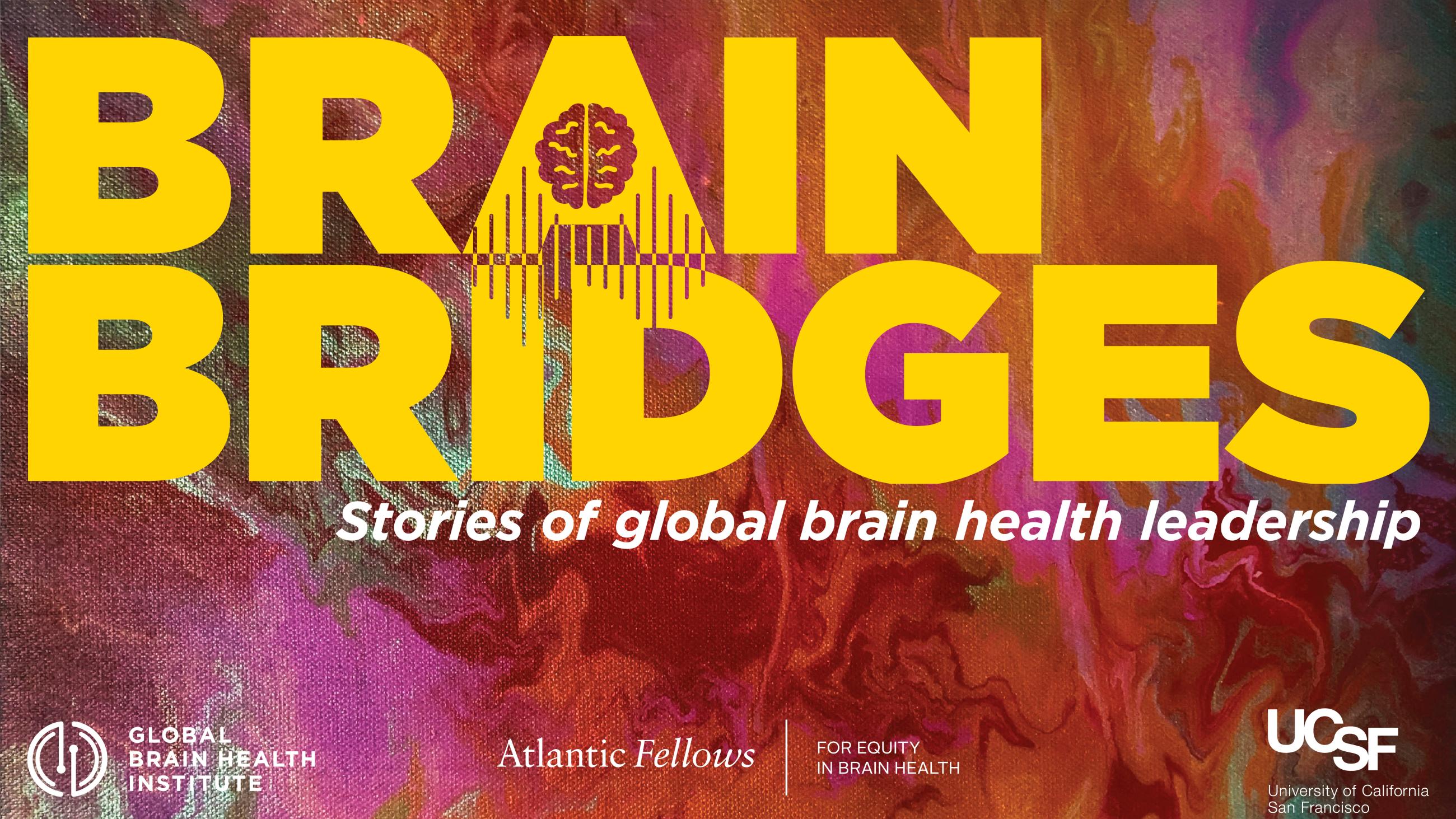 Podcast cover artwork for Brain Bridgesagainst a colorful abstract background with the tagline "Stories of global brain health leadership"