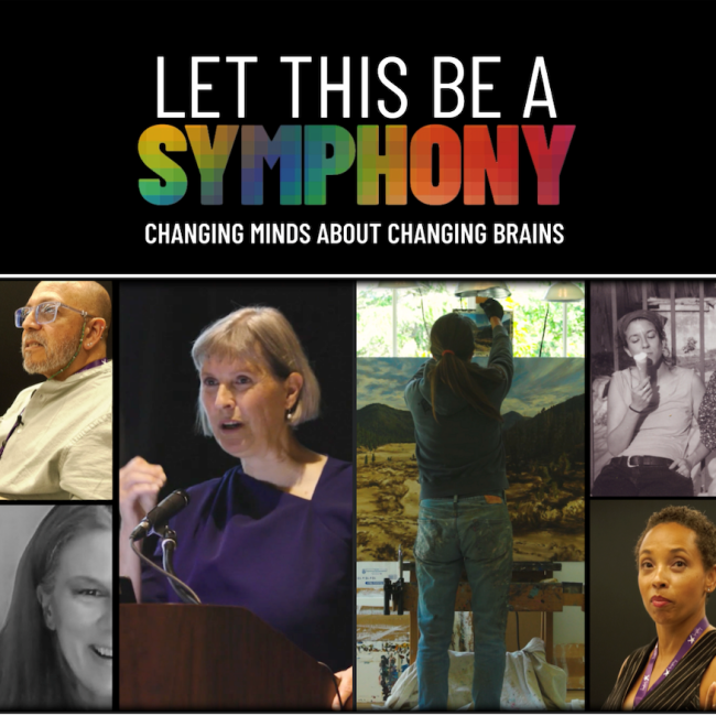 Poster-style graphic with the title “Let This Be a Symphony” in rainbow lettering above a collage of diverse people speaking, creating art, and reflecting; subtitle reads “Changing Minds About Changing Brains.”